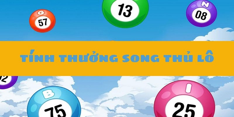 Tính thưởng khi trúng lô song thủ