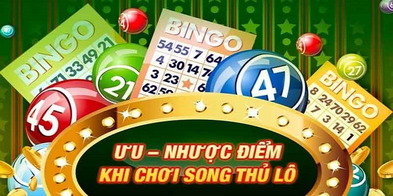 Ưu nhược điểm song thủ lô là gì?