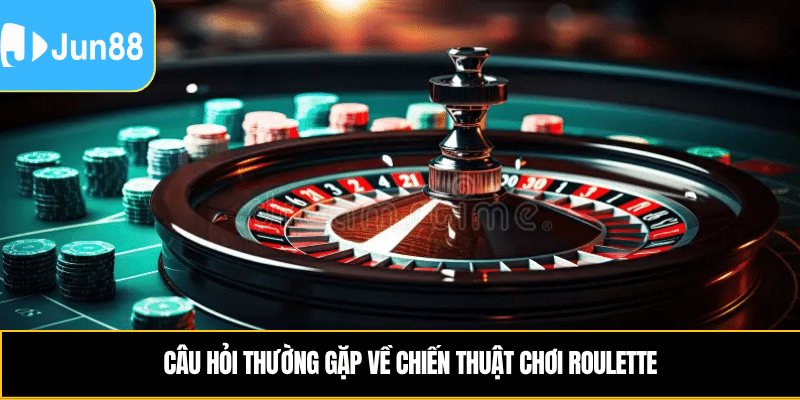 Chiến Thuật Chơi Roulette - Giúp Bạn Lật Ngược Tình Thế 6 Câu hỏi thường gặp về chiến thuật chơi Roulette